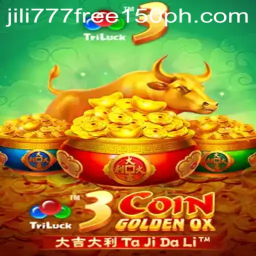 Discover the Exciting World of 3CoinGoldenOX and the Perks of jili777 Free 150