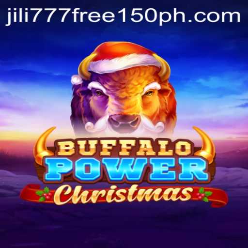 Discover the Thrill of BuffaloPowerChristmas and Enjoy Exciting Bonuses with jili777 Free 150