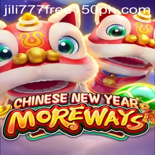 Discover the Excitement of CHINESENEWYEARMOREWAYS with JILI777 Free 150 Offer