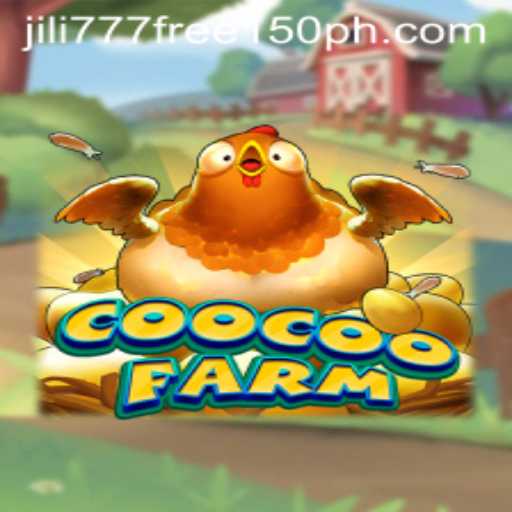 Exploring the Thrills of CooCooFarm and the Jili777 Free 150 Offer