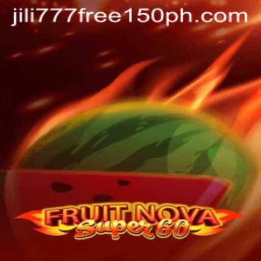 Exploring the Exciting World of FruitNovaSuper60 and Unveiling the Jili777 Free 150 Offer