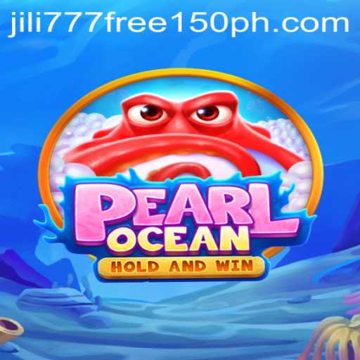 Exploring PearlOcean: A Dive into the New Gaming Extravaganza with Jili777 Free 150