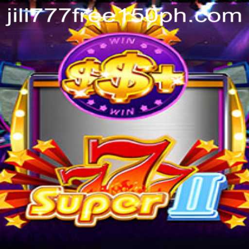 Discover the Exciting World of Super777II and Unlock Bonuses with jili777 free 150