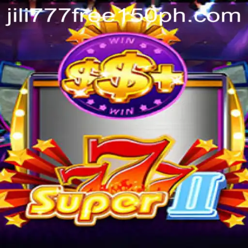 Discover the Exciting World of Super777II and Unlock Bonuses with jili777 free 150