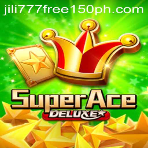 Discover SuperAceDeluxe with Exclusive Jili777 Free 150 Bonus