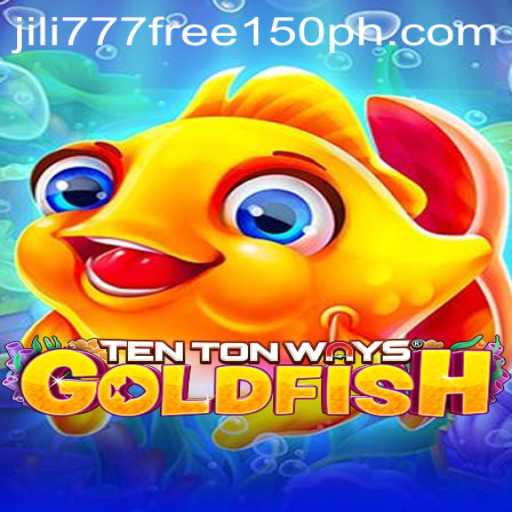 Exploring TenTonWaysGoldfish and the Jili777 Free 150 Offer